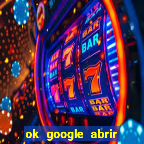 ok google abrir jogo de c****